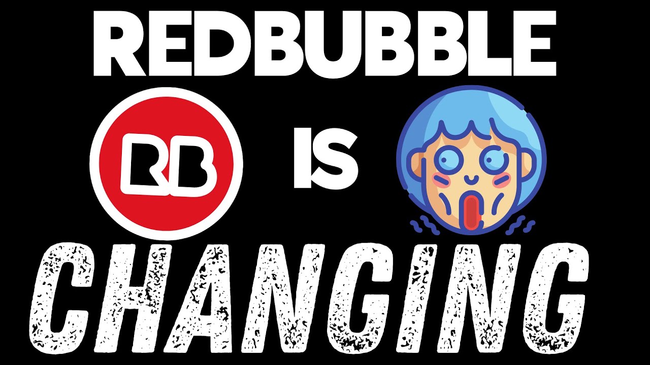 Update Redbubble IS CHANGING! For Some this is Good For Some This Is Very bad