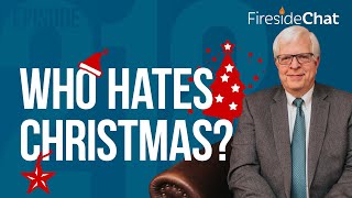 Fireside Chat Ep. 218 — Who Hates Christmas?