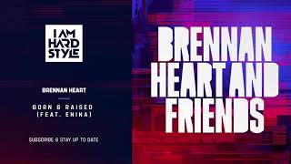 Brennan Heart - Born & Raised (Feat. Enina)