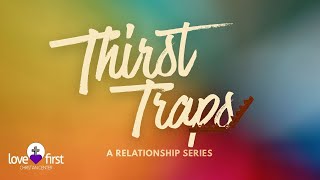 Thirst Traps – Part 3: Falling for the Fantasy