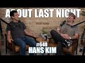 Hans kim  about last night podcast with adam ray  648