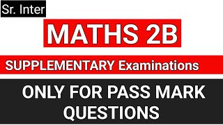 Sr. Inter Maths 2B Supplementary Examination Very Important PASS MARK QUESTIONS
