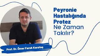 Peyronie Hastalığında Protez Ne Zaman Takılır? - Prof Dr Ömer Faruk Karataş