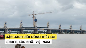 Cận cảnh siêu cống thủy lợi 3.300 tỉ, lớn nhất Việt Nam vừa hoàn thành