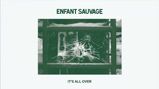 Video thumbnail of "Enfant Sauvage - It's All Over (Audio)"