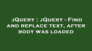jQuery : jQuery - Find and replace text, after body was loaded Net Worth