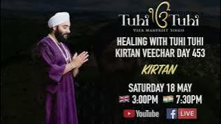 Healing with Tuhi Tuhi Kirtan Veechar Day 453 - KIRTAN