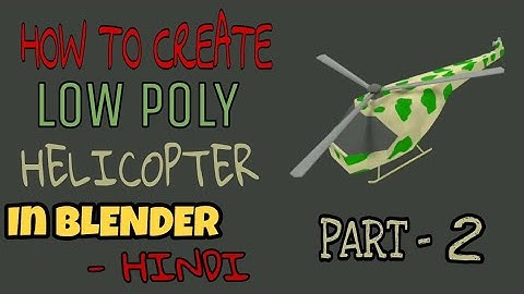 How to create a low poly Helicopter in blender - hindi ( Part-2)