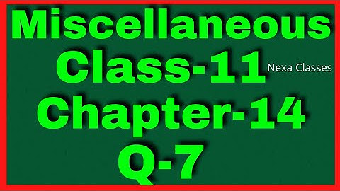 Q 7 Miscellaneous Exercise Chapter14 Class 11 Math || Miscellaneous Exercise Q7 Chapter 14 Class 11