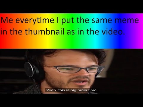 yeah-this-is-big-brain-time-meme-compilation-(markiplier-memes)