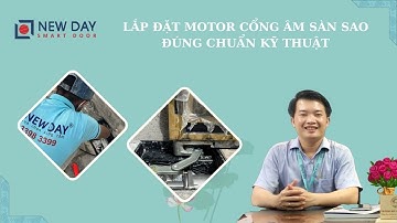 Lắp đặt motor cổng tự động âm sàn ra sao cho đúng kỹ thuật [cổng tự động New Day]|08 3398 3399