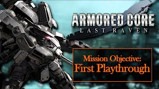 Armored Core Newbie plays Last Raven for the first time