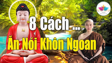 8 cách ăn nói người khôn ngoan càng phải học cả đời - Đi Đâu Cũng Được Coi Trọng Yêu Quý #Mới