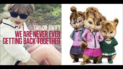We Are Never Ever Getting Back Together - Taylor Swift (Chipmunk Version)
