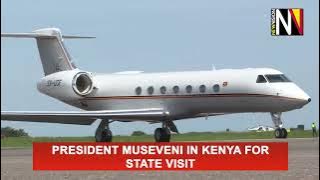 President Museveni in Kenya for state visit