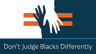 Don't Judge Blacks Differently | 5 Minute Video