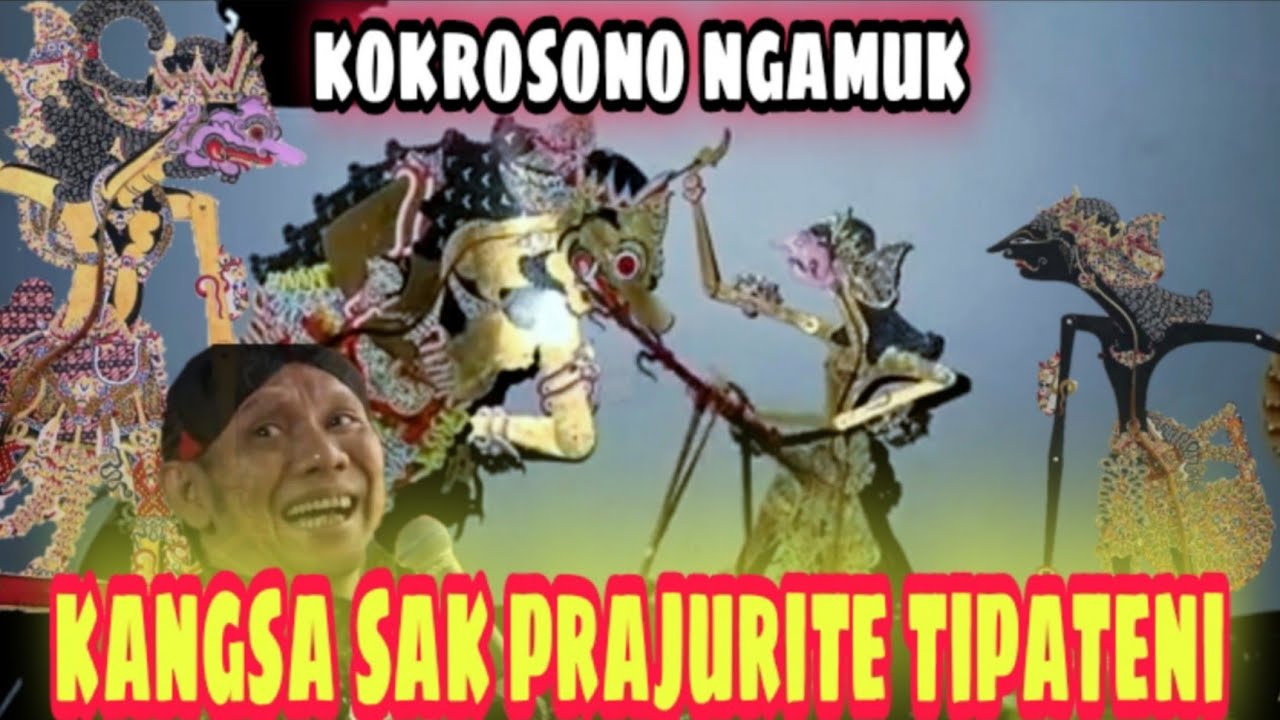 kokrosono ngamuk kangsa sak prajurite tipateni, lakon rame #KI SENO NUGROHO#