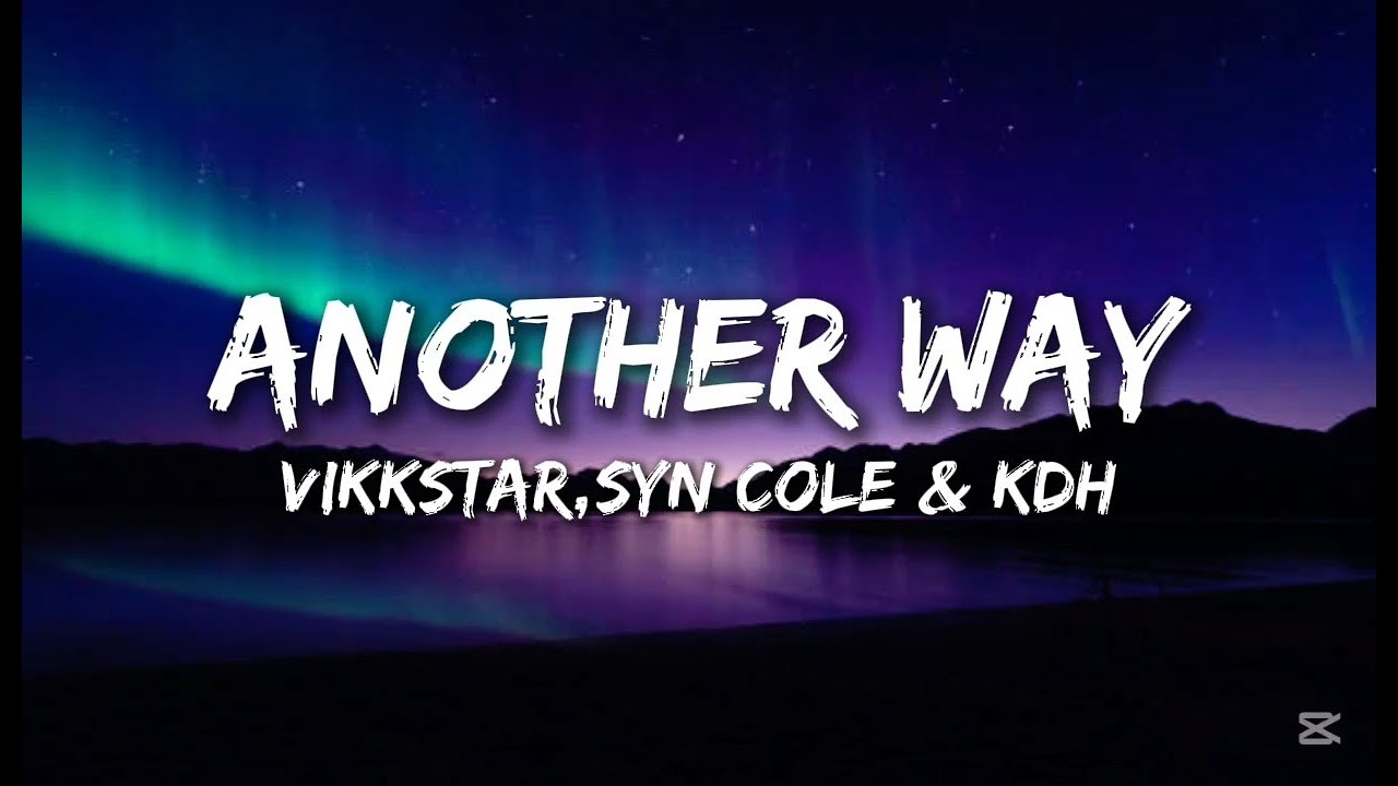 Vikkstar,Syn Cole & KDH - Another Way (Lyrics) ft.Joe Jury Vikkstar,Syn Cole & KDH - Another Way (Lyrics) ft.Joe Jury