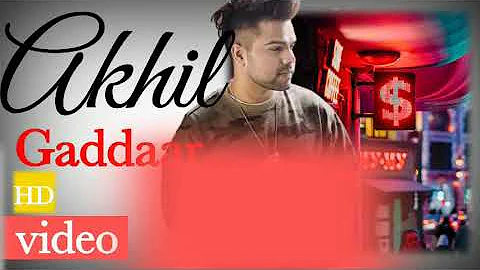 Gaddaar Akhil new song (official-video) Punjabi new song latest video