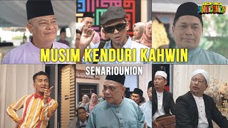 Musim Kenduri Kahwin - Senariounion