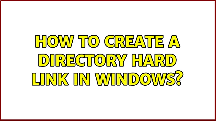 How to create a directory hard link in Windows? (2 Solutions!!)