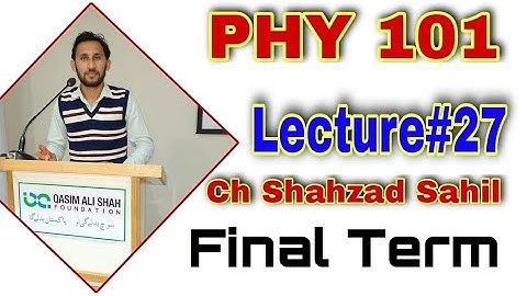 PHY101 Lecture 27 | PHY101 Final Term Preparation 2021 | VU | By Ch Shahzad Sahil