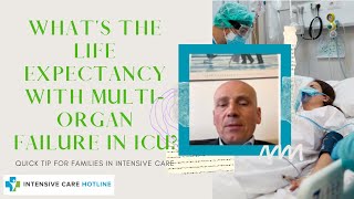 What's the Life Expectancy with Multi Organ Failure in ICU? Quick Tip for Families in Intensive Care