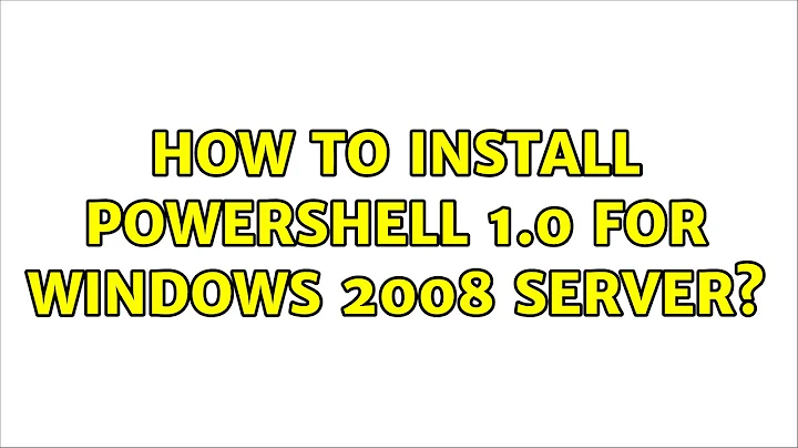 How to install PowerShell 1.0 for Windows 2008 Server?