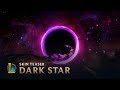 Dark Star: Nothing Escapes | Skins Teaser - League of Legends