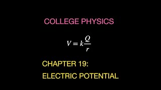 Physics Summary. Chapter 19: Electric Potential and Electric Field