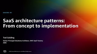 AWS re:Invent 2022 - SaaS architecture patterns: From concept to implementation (SAS305-R)