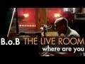 B.o.B - "Where Are You (B.o.B vs. Bobby Ray)" captured in The Live Room