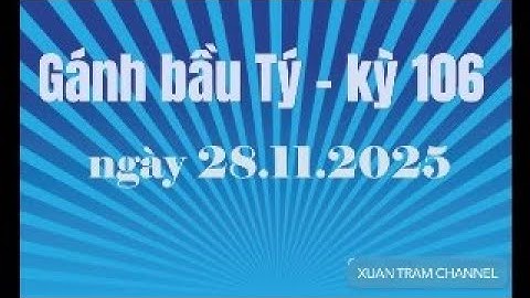 GÁNH BẦU TÝ - kỲ 106 - MÙA THU TÌNH NGƯỜI-  Ngày 28 tháng 11 năm 2025