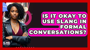Is It Okay To Use Slang In Formal Conversations? - SlangXplained