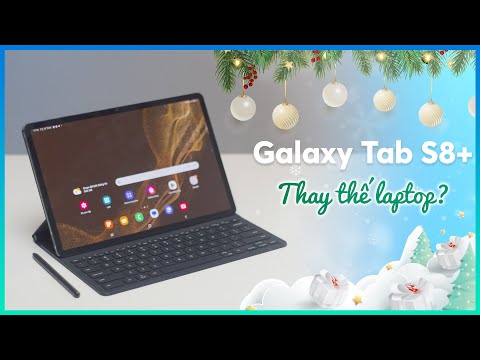 Có nên dùng Samsung galaxy tab S8+ thay thế laptop ?