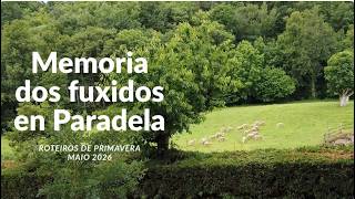 Memoria dos fuxidos en Paradela. Roteiros de Primavera 2026