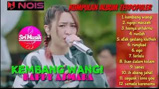 KUMPULAN LAGU TERPOPULER 2023 | HAPPY ASMARA - KEMBANG WANGI, NGOPI MASZEH, RUNTAH #happyasmara