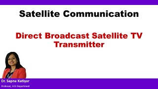 Satellite Communication - Direct Broadcast Satellite  (DBS) - TV Transmitter