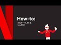 How To | Subtitles & Audio | Netflix