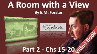 Part 3 - A Room with a View Audiobook by E. M. Forster (Chs 15-20)