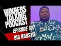 Big narstie  respect and manners  winners talking podcast episode 107