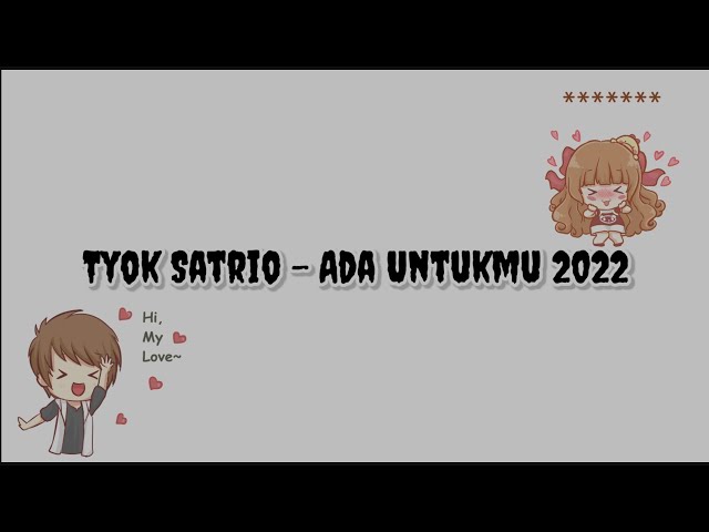 Tyok Satrio - Ada Untukmu 2022 / Lirik Lagu class=