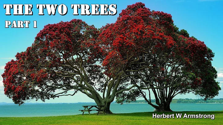 The Two Trees - Part 1 by Herbert W Armstrong