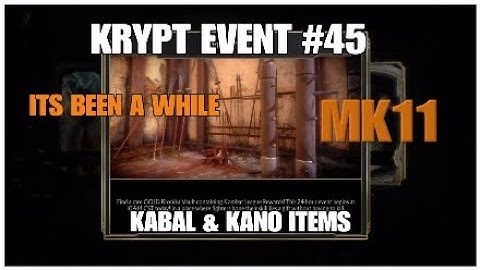 *KRYPT EVENT 45 *Location* Kano & Kabal items MK11 : ITS BEEN A WHILE BUT IM BACK GUYS