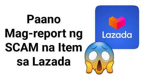 Paano magreport ng scam na item sa Lazada | Lazada scam report
