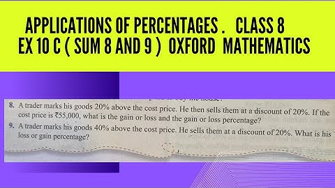Ex 10 C ( Sum 8 and 9). Chp 10 Applications of  Percentages. Class 8. Oxford  Mathematics