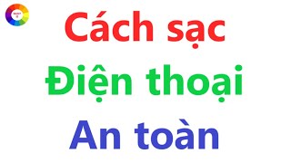 CÁCH SẠC PIN ĐIỆN THOẠI AN TOÀN - XÀI BỀN - LÂU HỎNG - KHÔNG PHÙ PIN screenshot 4