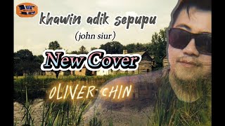 Best cover by oliver chin KHAWIN ADIK SEPUPU (johnsiu)