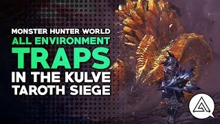 All Environmental Traps in the Kulve Taroth Siege | Monster Hunter World