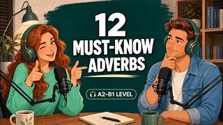 Full 12 Essential Adverbs You Need to Speak English Fluently | English Podcast for Beginners News